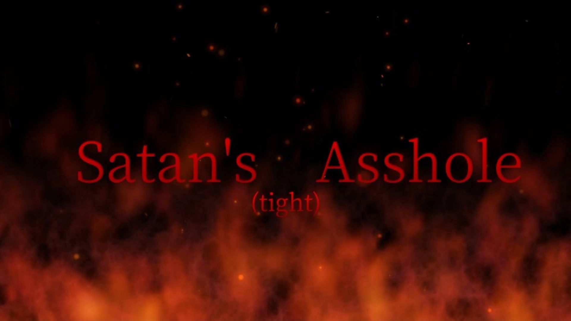 Satan's tight Asshole