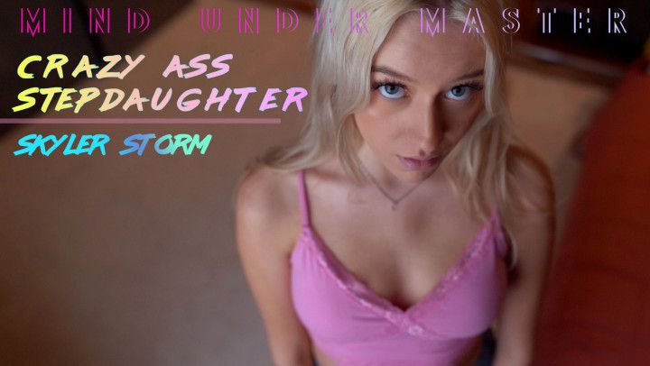 Skyler Storm - Crazy Ass step-daughter