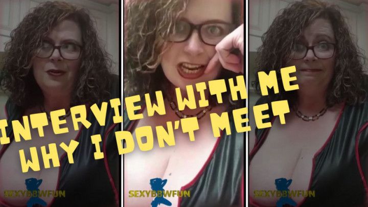 Interview with Me - Why I don't meet
