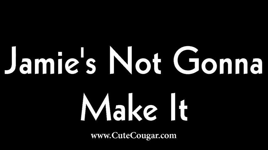 Jamie's Not Gonna Make It