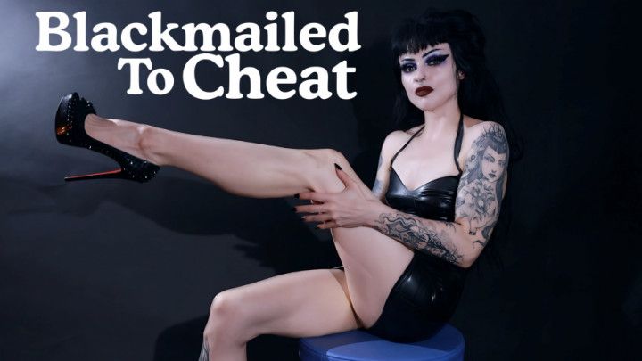 Blackmailed to Cheat