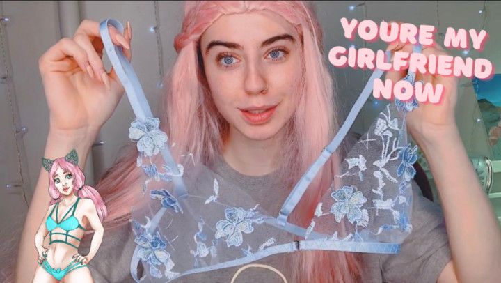 You’re My Girlfriend Now