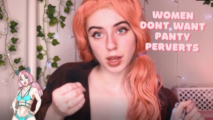 CUSTOM: Women Don't Want Panty Perverts