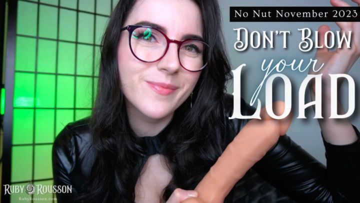Don't Blow Your Load - No Nut November 2023