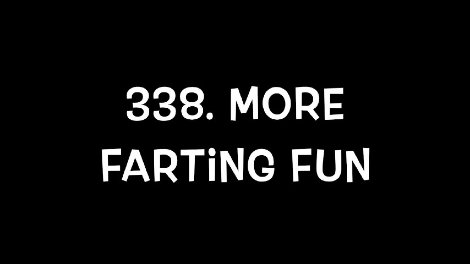 338. More Farting Fun