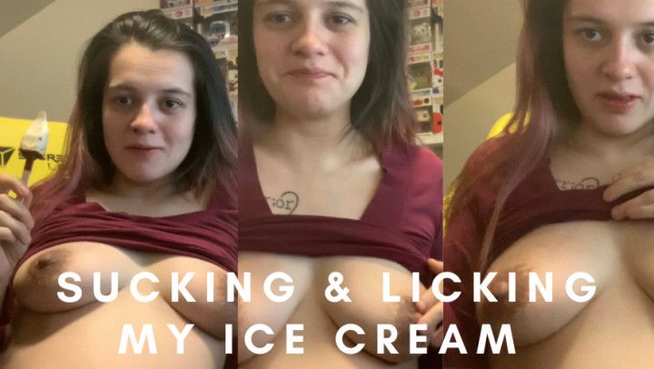 Sucking &amp; Licking my Ice Cream