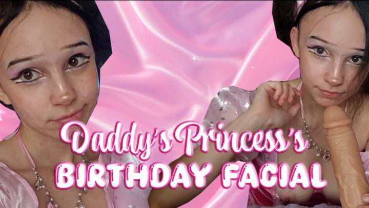 Step-Daddy's Princess's Birthday FACIAL