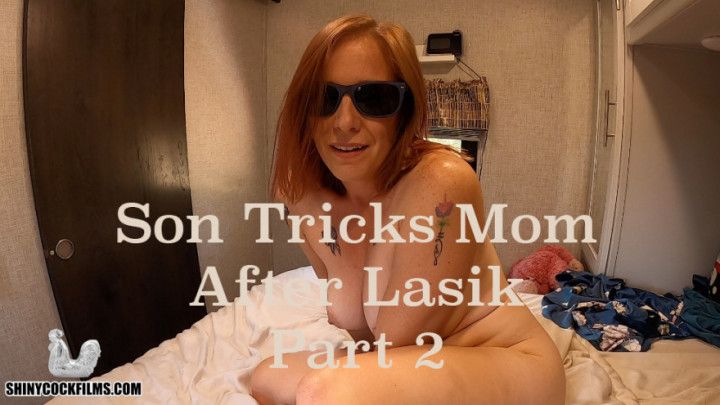 step-Son Tricks step-Mom After Lasik, Part 2
