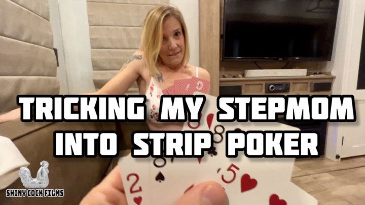 Tricking My step-mom Into Strip Poker