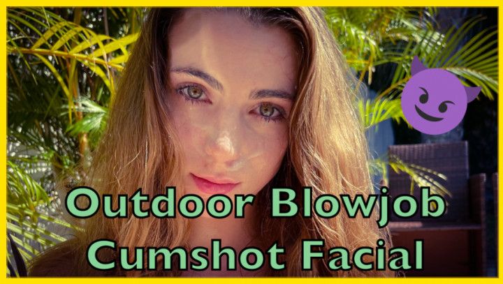 OUTDOOR BLOWJOB CUMSHOT FACIAL