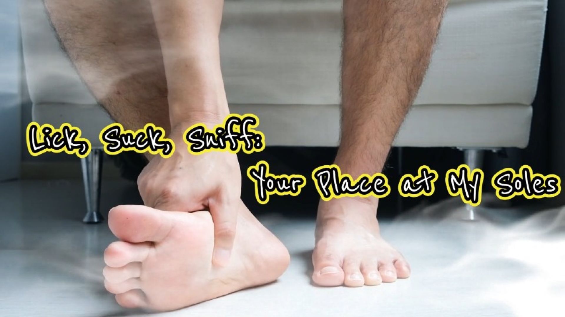 Lick, Suck, Sniff Your Place at My Soles