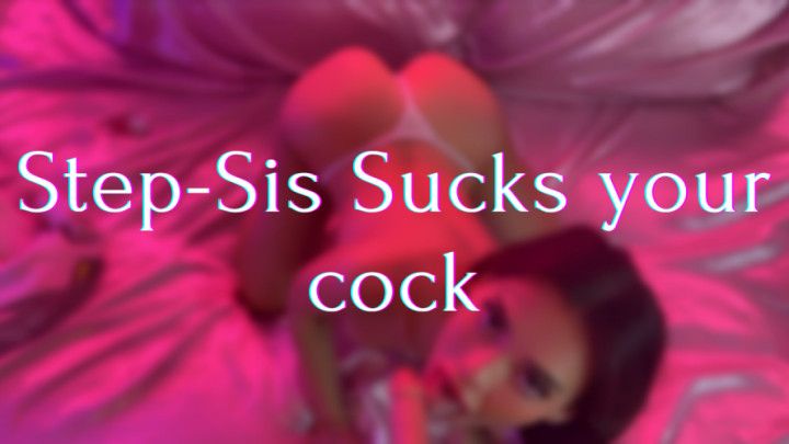Bratty Step-sis sucks your cock