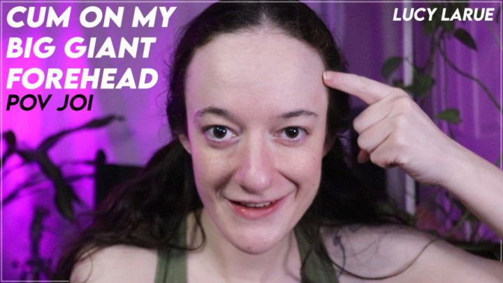 Cum On My Big Giant Forehead POV JOI