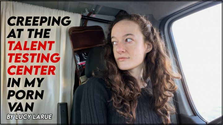 Creeping at The Talent Testing Center in My Porn Van