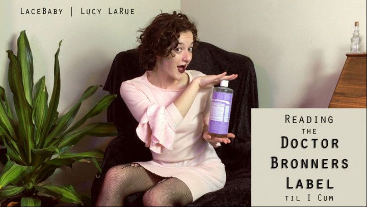 Reading the Dr Bronner's Label til I Cum