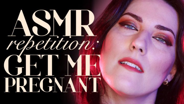 ASMR Repetition: Get Me Pregnant