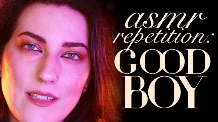 Slow-Mo ASMR Repetition: Good Boy