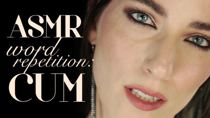 ASMR Word Repetition: Cum