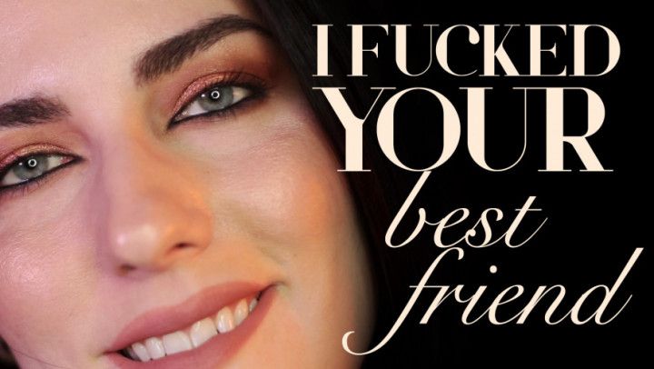 I Fucked Your Best Friend