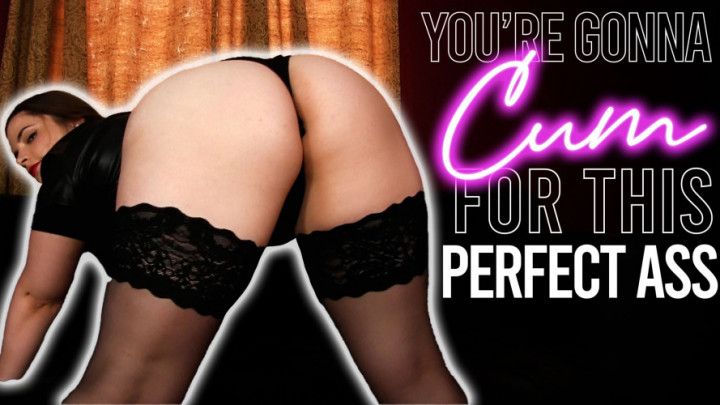 Cum for My Big Round Ass
