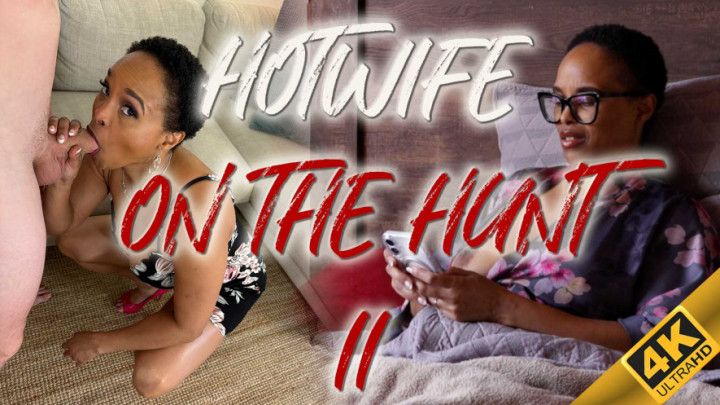 Hotwife On The Hunt 2