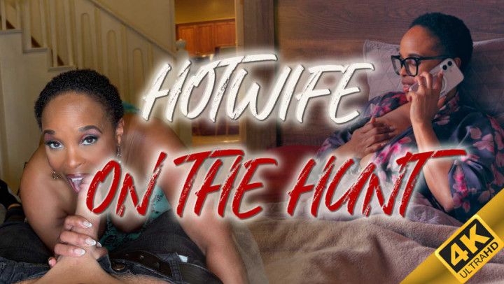 Hotwife On The Hunt