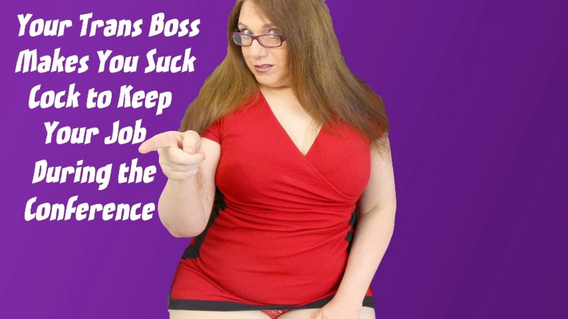 Trans Boss Makes You Suck Cock to Keep Job At Conference