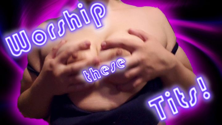 Worship my soft little Titties