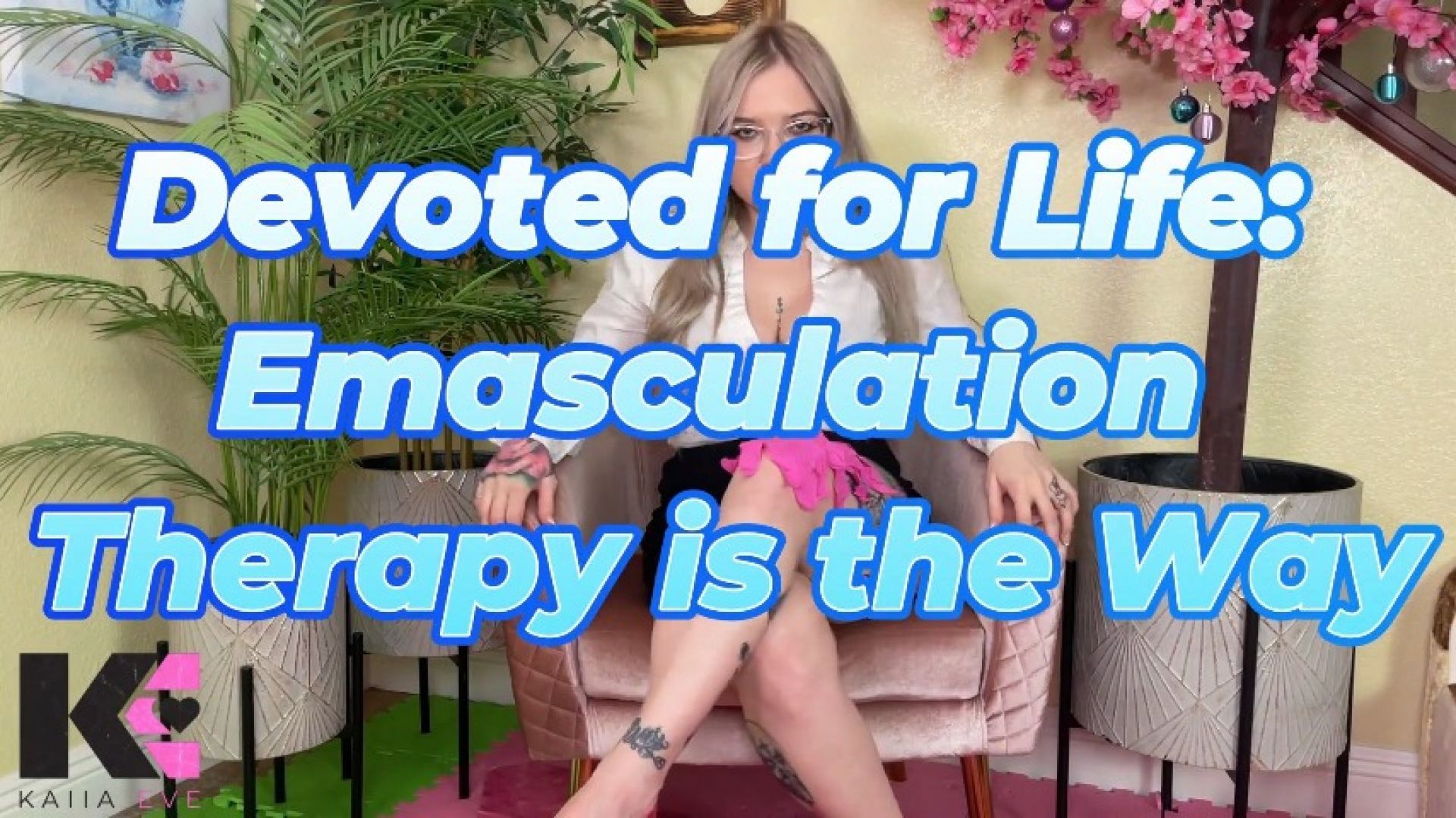 Devoted for Life: Emasculation Therapy is the Way