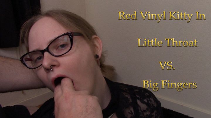 Little Throat VS Big Fingers