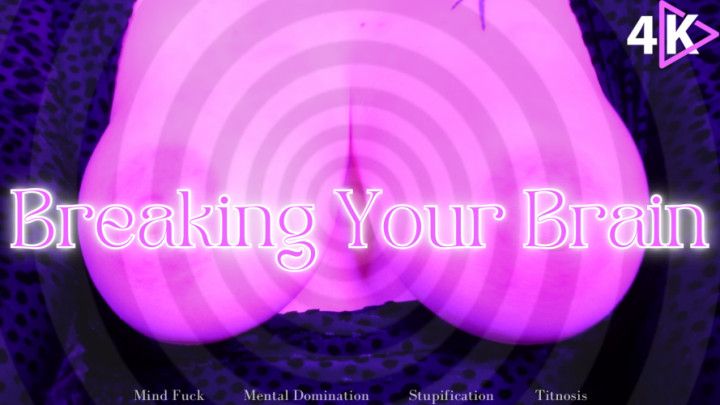 Breaking your Brain - 4K