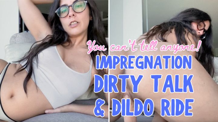 IMPREGNATION DIRTY TALK &amp; DILDO RIDE