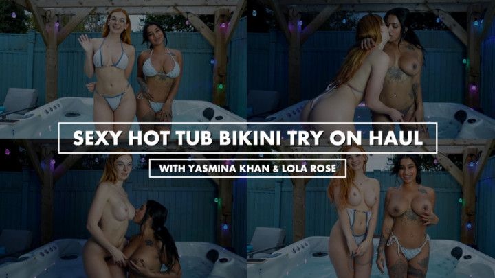 Sexy Hot Tub Bikini Try On Haul with Yasmina Khan