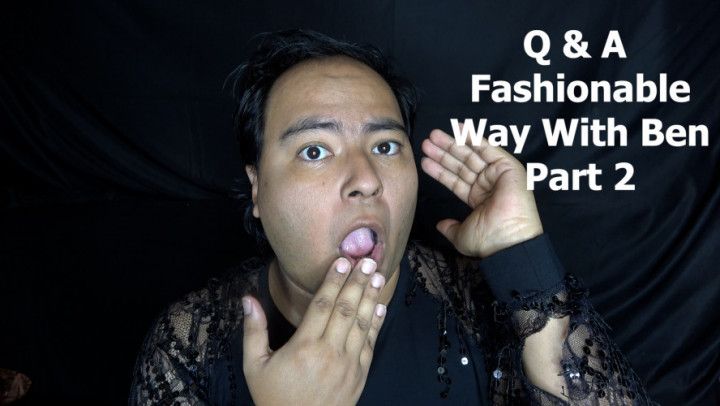 Q&amp;A Fashionable Way With Ben Part 2