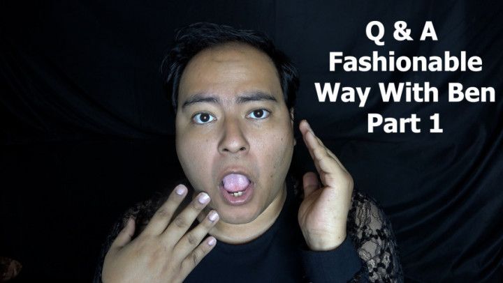 Q&amp;A Fashionable Way With Ben Part 1