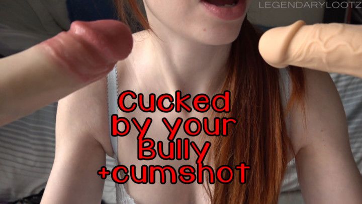 Cucked by your Bully