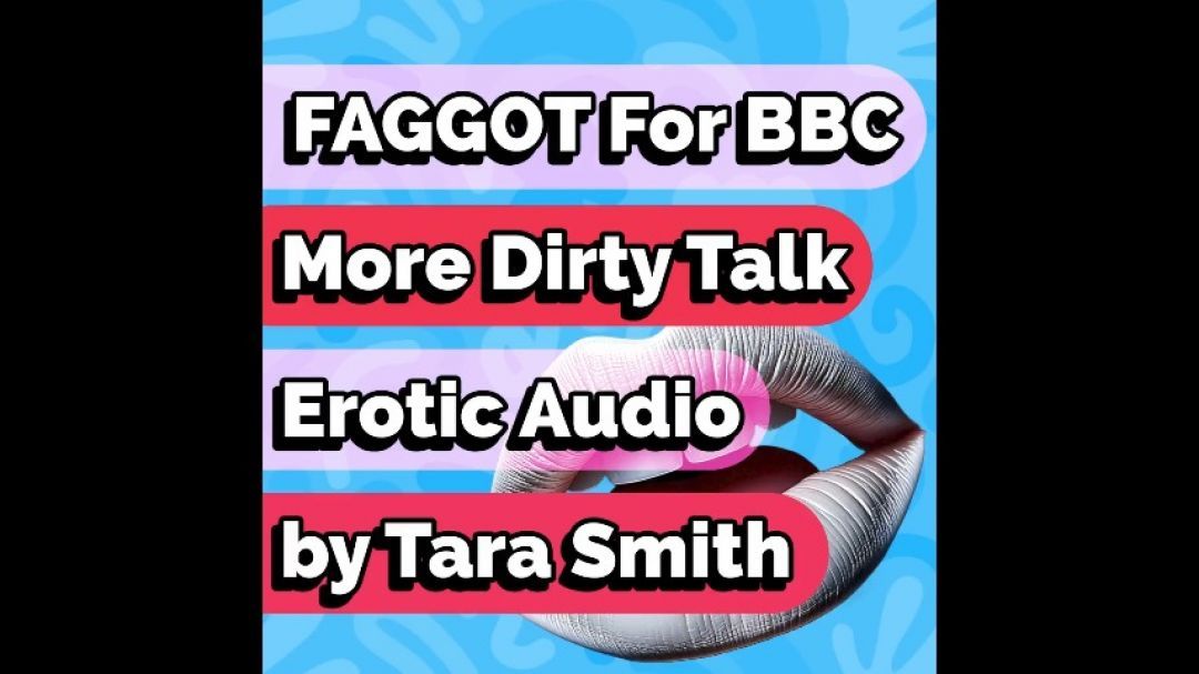 Faggot For BBC MORE Faggot Dirty Talk Audio Only