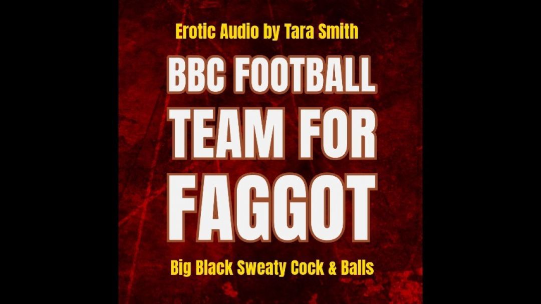 BBC Football Team For Faggot Audio Only Story Tara Smith