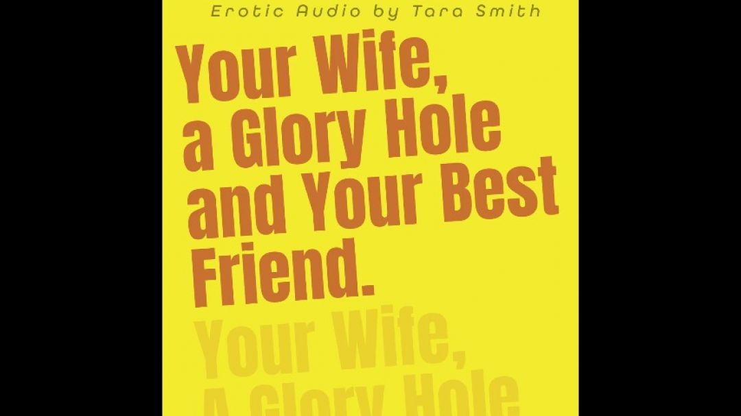 Your Wife A Glory Hole and Your Best Friend Faggot Fetish