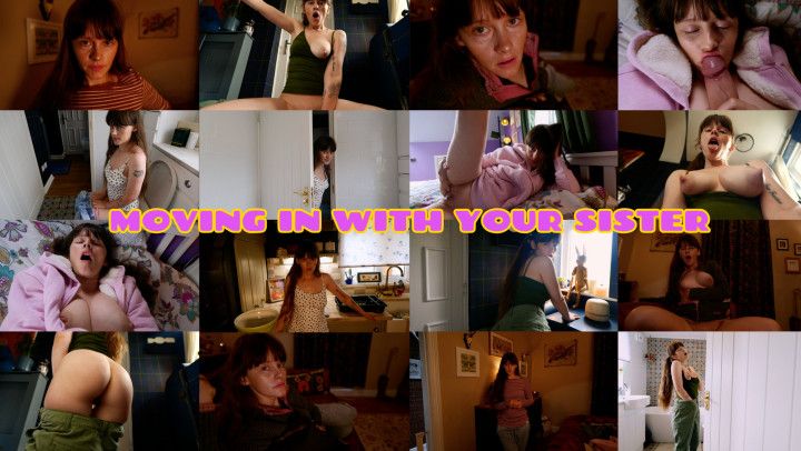 Moving In With Your sis