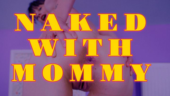 NAKED WITH step MOMMY