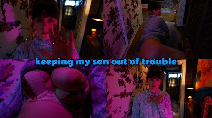 mommy keeping you out of trouble
