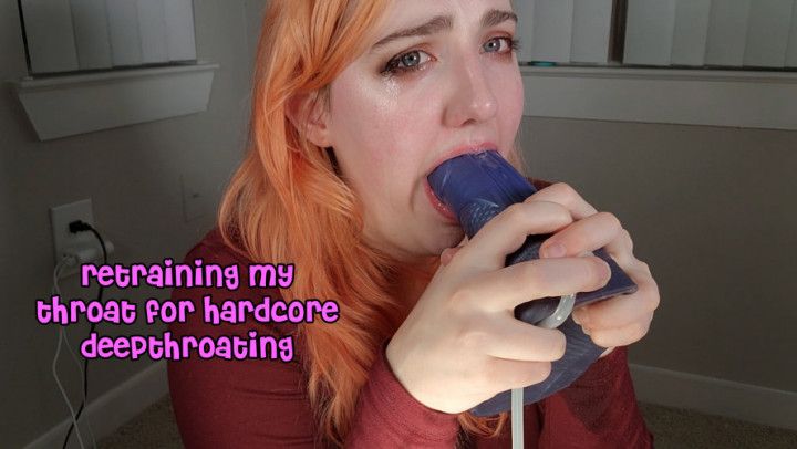 Retraining My Throat For Hardcore Deepthroating