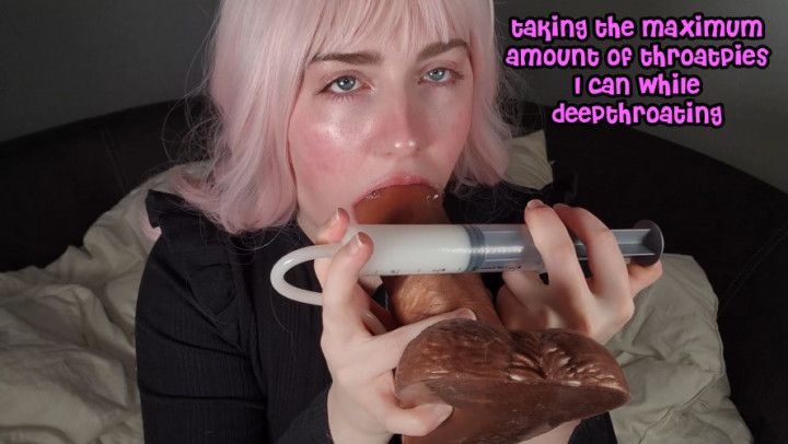 Taking Maximum Amount Of Throatpies While Deepthroating