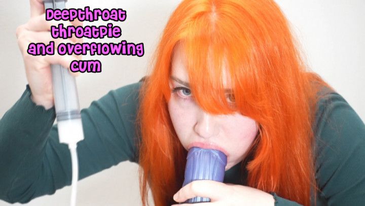 Deepthroat Throatpie And Overflowing Cum
