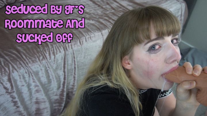 Seduced By GF's Roommate And Sucked Off