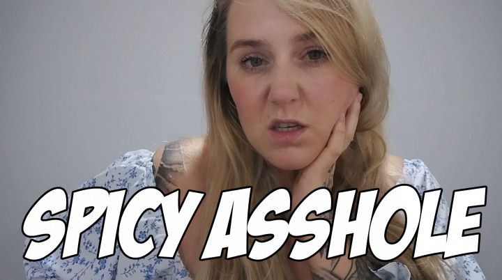 SPICY ASSHOLE