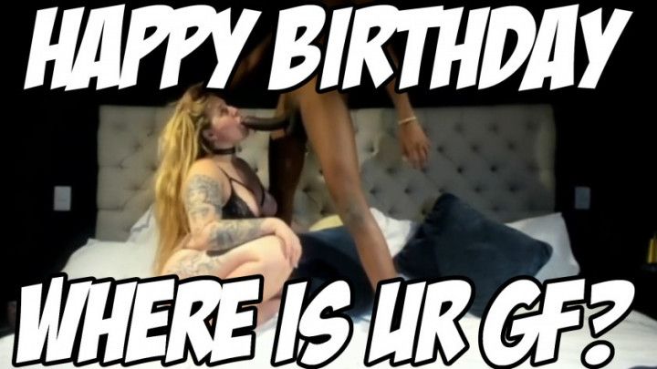 HAPPY BIRTHDAY: WHERE IS UR GF