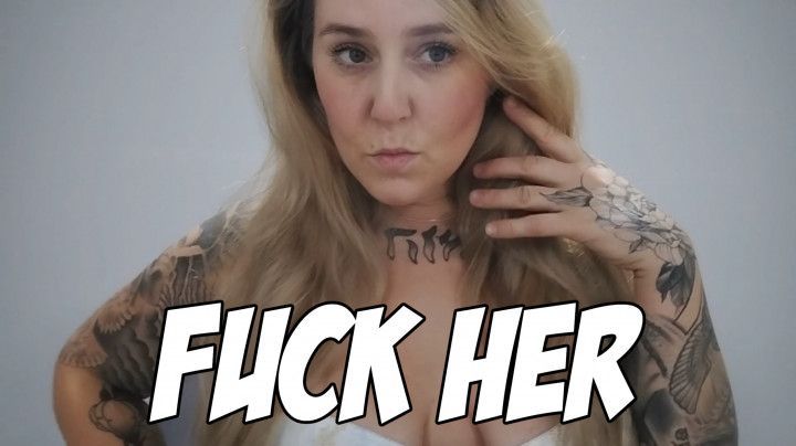 FUCK Her