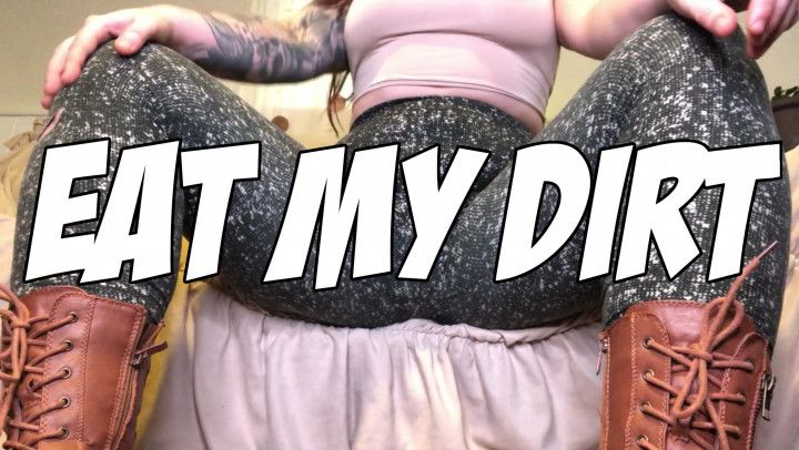 EAT MY DIRT
